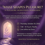 What Shapes Pleasure? | Online Workshop for Women | October 29