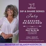 Pleasure, Reimagined (begins July 16) | Sip & Share Workshop Series